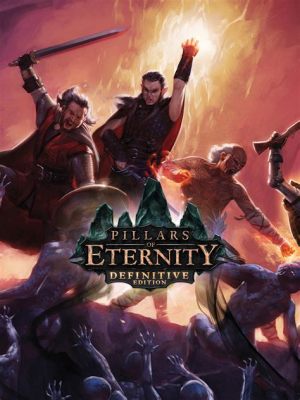 Pillars of Eternity: Un RPG Épique qui Vous Immergera dans un Monde Fantastique!